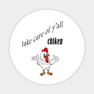 take care of y'all chiken shirt,Hodies Magnet